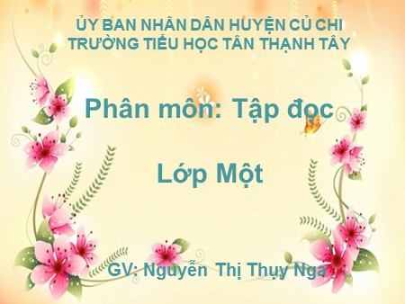 Bài giảng Tiếng Việt Lớp 1 - Tập đọc: Trường em - Nguyễn Thị Thụy Nga