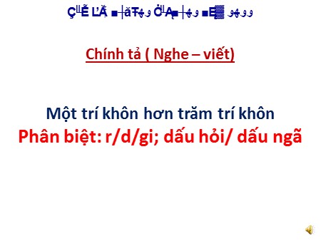 Bài giảng Tiếng Việt Lớp 2 - Chính tả: Một trí khôn hơn trăm trí khôn - Năm học 2020-2021