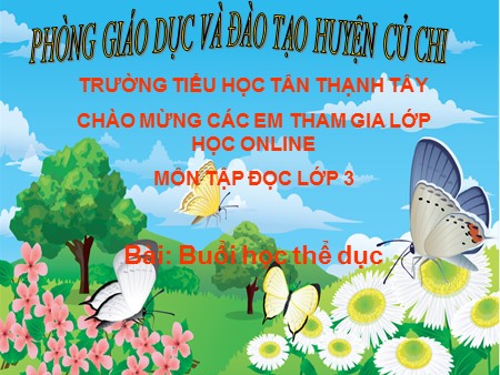 Bài giảng Tiếng Việt Lớp 3 - Tập đọc: Buổi học thể dục - Trường Tiểu học Tân Thạnh Tây