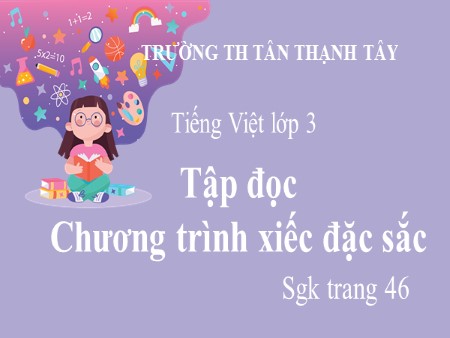 Bài giảng Tiếng Việt Lớp 3 - Tập đọc: Chương trình xiếc đặc sắc - Trường Tiểu học Tân Thạnh Tây