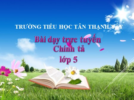 Bài giảng Tiếng Việt Lớp 5 - Chính tả: Ai là thủy tổ loài người - Năm học 2019-2020 - Trường Tiểu học Tân Thạnh Tây