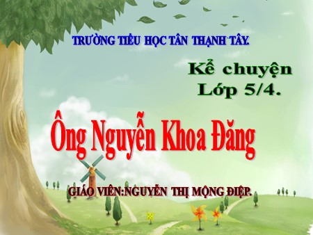 Bài giảng Tiếng Việt Lớp 5 - Kể chuyện: Ông Nguyễn Khoa Đăng - Nguyễn Thị Mộng Điệp