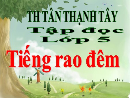 Bài giảng Tiếng Việt Lớp 5 - Tập đọc: Tiếng rao đêm - Trường Tiểu học Tân Thạnh Tây