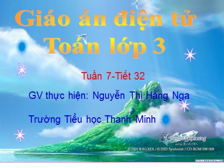 Bài giảng Toán Lớp 3 - Tiết 32: Luyện tập - Nguyễn Thị Hằng Nga