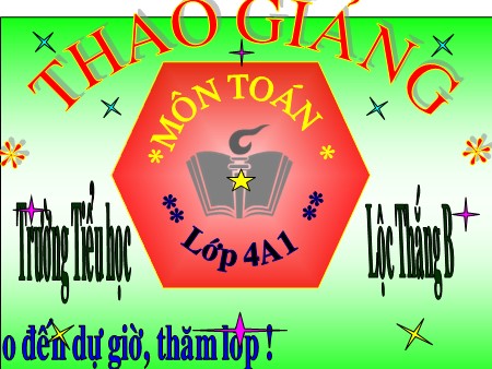 Bài giảng Toán Lớp 4 - Bài: Luyện tập - Năm học 2011-2012 - Trường Tiểu học Lộc Thắng B