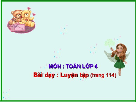 Bài giảng Toán Lớp 4 - Bài: Luyện tập (Trang 114)