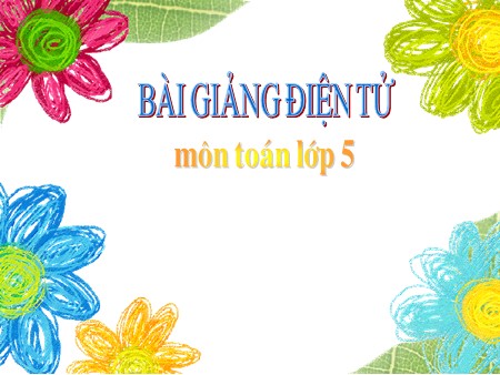 Bài giảng Toán Lớp 5 - Bài: Khái niệm số thập phân (Tiếp theo)