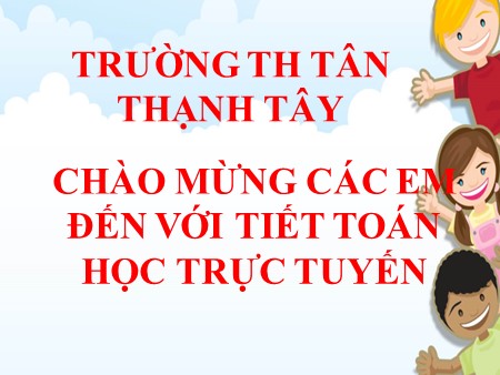 Bài giảng Toán Lớp 5 - Bài: Thể tích của một hình - Trường Tiểu học Tân Thạnh Tây