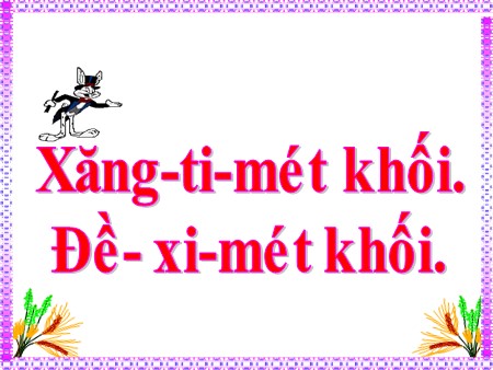 Bài giảng Toán Lớp 5 - Bài: Xăng-ti-mét khối. Đề- Xi-mét khối - Trường Tiểu học Tân Thạnh Tây