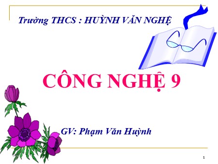 Bài giảng Công nghệ Lớp 9 - Tiết 13, Bài 7: Thực hành lắp mạch điện đèn ống huỳnh quang - Phạm Văn Huỳnh