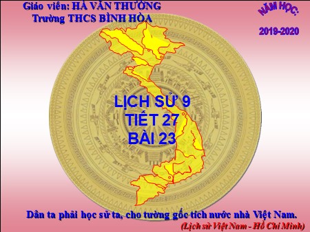 Bài giảng Lịch sử Lớp 9 - Tiết 27, Bài 23: Tổng khởi nghĩa tháng 8 năm 1945 và sự thành lập nước Việt Nam dân chủ cộng hòa - Năm học 2019-2020 - Trường THCS Bình Hòa