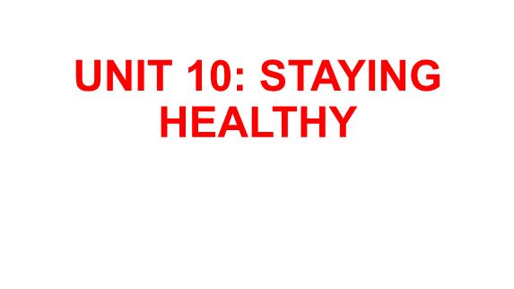 Bài giảng Tiếng Anh Lớp 6 - Unit 10: Staying healthy