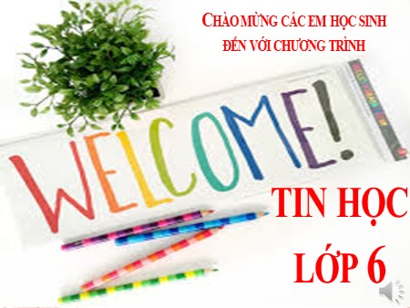 Bài giảng Tin học Lớp 6 - Chủ đề 2: Phần mềm