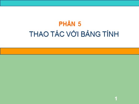 Bài giảng Tin học Lớp 7 - Phần 5: Thao tác với bảng tính