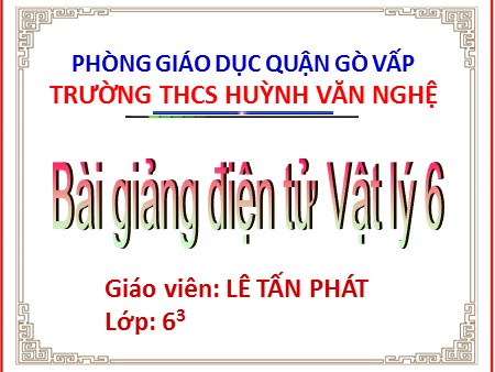 Bài giảng Vật lý Lớp 6 - Bài: Ôn tập học kì I - Lê Tấn Phát