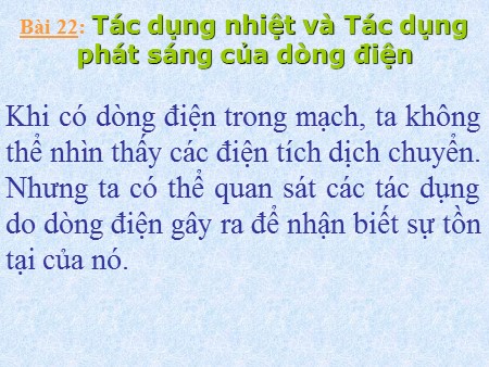 Bài giảng Vật lý Lớp 7 - Bài 22: Tác dụng nhiệt và Tác dụng phát sáng của dòng điện