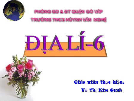 Giáo án Địa lí Lớp 6 - Bài 10: Cấu tạo bên trong của Trái Đất - Vũ Thị Kim Oanh