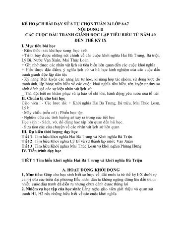 Giáo án Lịch sử Lớp 6 - Tuần 24 - Nội dung II: Các cuộc đấu tranh giành độc lập tiêu biểu từ năm 40 đến thế kỷ IX