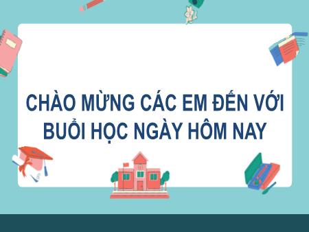 Ài giảng Tiếng Việt Lớp 2 (Kết nối tri thức) - Chủ đề 7: Giao tiếp và kết nối - Bài 17. Tiết 3: Những cách chào độc đáo (Viết) - Năm học 2024-2025