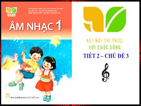 Bài giảng Âm nhạc 1 (Kết nối tri thức) - Chủ đề 3: Mái trường thân yêu - Tiết 10: Ôn tập bài hát Lớp một thân yêu. Đọc nhạc Ban nhạc Đô-rê-mi