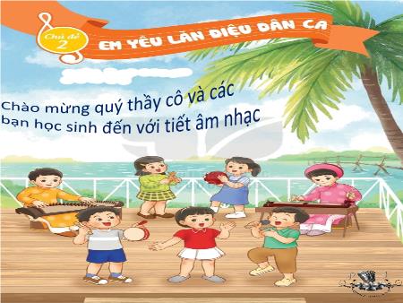 Bài giảng Âm nhạc 2 (Kết nối tri thức) - Chủ đề 2: Em yêu làn điệu dân ca - Tiết 8: Luyện tập và biểu diễn