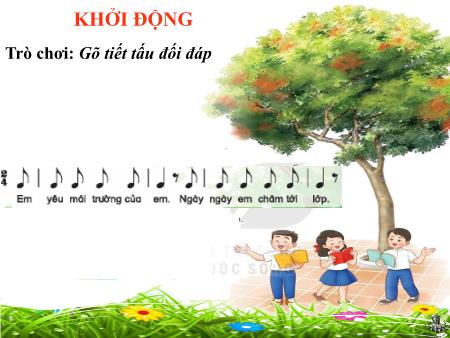 Bài giảng Âm nhạc 2 (Kết nối tri thức) - Chủ đề 3: Mái trường thân yêu - Tiết 9: Học bài hát Học sinh lớp hai chăm ngoan