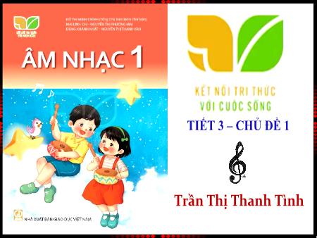 Bài giảng Âm nhạc Lớp 1 (Kết nối tri thức) - Chủ đề 1: Âm thanh kì diệu - Tiết 3: Ôn tập bài hát Vào rừng hoa. Tập đọc nhạc Bậc thang Đô-rê-mi