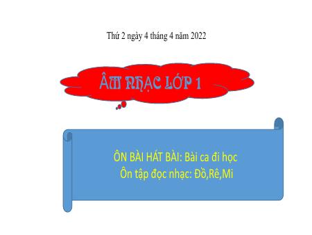 Bài giảng Âm nhạc Lớp 1 - Ôn bài hát Bài ca đi học. Ôn tập đọc nhạc Đô-rê-mi