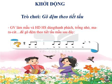 Bài giảng Âm nhạc Lớp 2 (Kết nối tri thức) - Chủ đề 2: Em yêu làn điệu dân ca - Tiết 6: Ôn tập bài hát Con chim chích chòe. Nhạc cụ Giới thiệu nhạc cụ Songloan