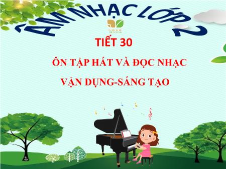 Bài giảng Âm nhạc Lớp 2 (Kết nối tri thức) - Chủ đề 7: Những con vật quanh em - Tiết 30: Ôn tập hát và đọc nhạc. Vận dụng sáng tạo