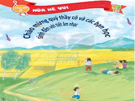 Bài giảng Âm nhạc Lớp 2 (Kết nối tri thức) - Chủ đề 8: Mùa hè vui - Tiết 33: Nghe nhạc Mùa hè ước mong. Vận dụng sáng tạo