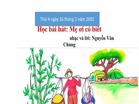 Bài giảng Âm nhạc Lớp 2 (Kết nối tri thức) - Học bài hát Mẹ ơi có biết