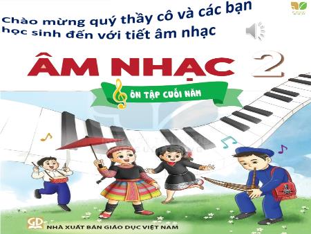 Bài giảng Âm nhạc Lớp 2 (Kết nối tri thức) - Tiết 35: Ôn tập cuối năm