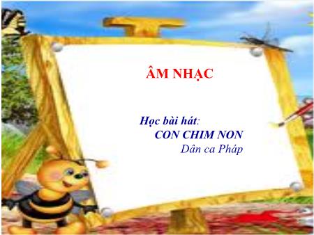 Bài giảng Âm nhạc Lớp 3 - Bài 6: Học bài hát Con chim non