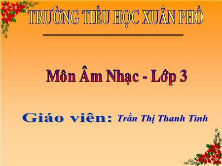 Bài giảng Âm nhạc Lớp 3 - Học hát bài Em yêu trường em. Ôn tập tên nốt nhạc - Trần Thị Thanh Tình