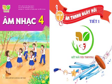 Bài giảng Âm nhạc Lớp 4 (Kết nối tri thức) - Chủ đề 1: Âm thanh ngày mới - Tiết 1: Lý thuyết âm nhạc Một số ký hiệu ghi nhạc. Đọc nhạc Bài số 1