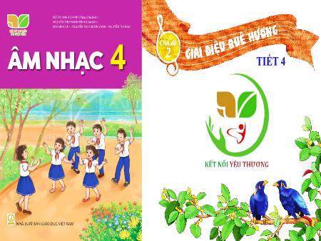 Bài giảng Âm nhạc Lớp 4 (Kết nối tri thức) - Chủ đề 2: Giai điệu quê hương - Tiết 8: Tổ chức các hoạt động vận dụng sáng tạo