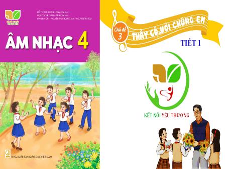 Bài giảng Âm nhạc Lớp 4 (Kết nối tri thức) - Chủ đề 3: Thầy cô với chúng em - Tiết 9: Lí thuyết âm nhạc Giới thiệu các hình nốt. Đọc nhạc Bài số 2