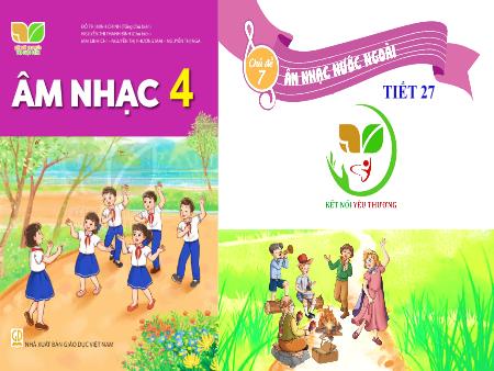 Bài giảng Âm nhạc Lớp 4 (Kết nối tri thức) - Chủ đề 7: Âm nhạc nước ngoài - Tiết 27: Lí thuyết âm nhạc Ôn tập. Đọc đọc Bài số 4