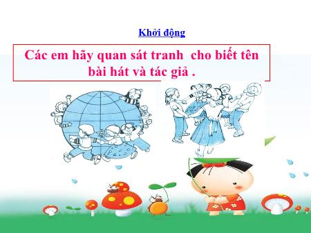 Bài giảng Âm nhạc Lớp 4 - Tiết 29: Ôn tập bài hát Thiếu nhi thế giới liên hoan. Tập đọc TĐN số 8