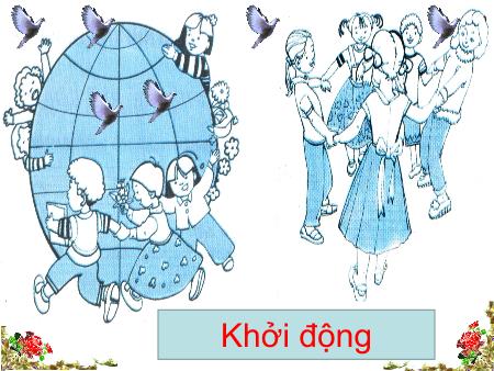 Bài giảng Âm nhạc Lớp 4 - Tiết 30: Ôn tập 2 bài hát Chú Voi con ở Bản Đôn. Thiếu nhi thế giới liên hoan