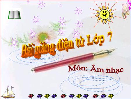 Bài giảng Âm nhạc Lớp 7 - Tiết 10: Ôn bài hát Chúng em cần Hòa Bình. Ôn tập TĐN số 4. Âm nhạc thường thức Nhạc sĩ Đỗ Nhuận và bài hát Hành quân xa