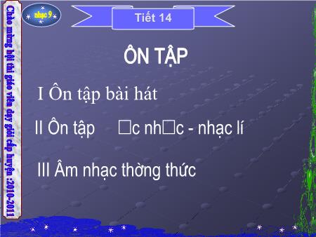Bài giảng Âm nhạc Lớp 9 - Tiết 14: Ôn tập