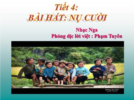 Bài giảng Âm nhạc Lớp 9 - Tiết 4: Học bài hát Nụ cười
