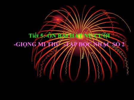 Bài giảng Âm nhạc Lớp 9 - Tiết 5: Ôn tập bài hát Nụ cười. Giọng mi thứ, tập đọc nhạc số 2