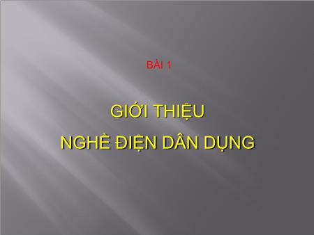 Bài giảng Công nghệ Lớp 9 - Bài 1: Giới thiệu nghề diện dân dụng