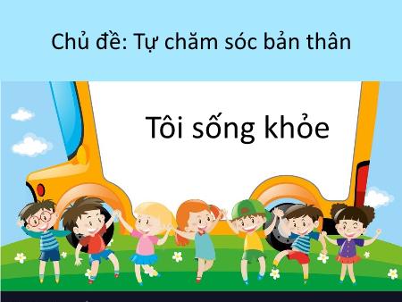 Bài giảng Đạo đức Lớp 1 - Chủ đề: Tự chăm sóc bản thân - Bài 8: Tôi sống khỏe