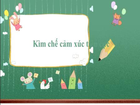 Bài giảng Đạo đức Lớp 2 (Kết nối tri thức) - Bài 10: Kiềm chế cảm xúc tiêu cực