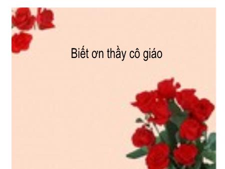 Bài giảng Đạo đức Lớp 4 - Biết ơn thầy cô giáo
