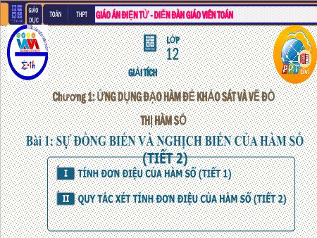 Bài giảng Giải tích Lớp 12 - Chương I: Ứng dụng đạo hàm khảo sát và vẽ đồ thị hàm số - Tiết 2. Bài 1: Sự đồng biến và nghịch biến của hàm số